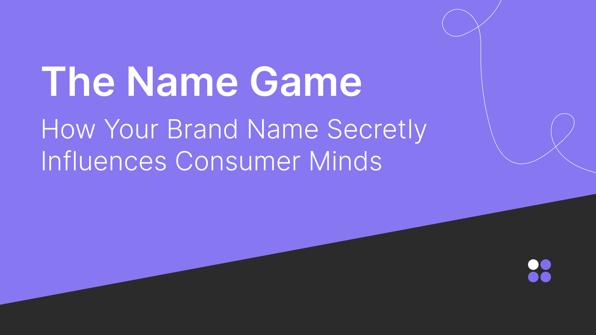 The Name Game: How Your Brand Name Secretly Influences Consumer Minds